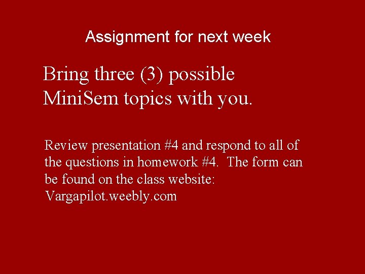 Assignment for next week Bring three (3) possible Mini. Sem topics with you. Review