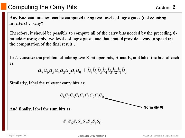 Computing the Carry Bits Adders 6 Any Boolean function can be computed using two