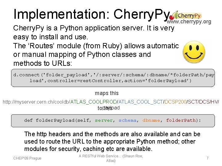 Implementation: Cherry. Pywww. cherrypy. org Cherry. Py is a Python application server. It is