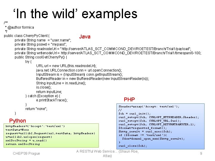 ‘In the wild’ examples /** * @author formica */ public class Cherry. Py. Client