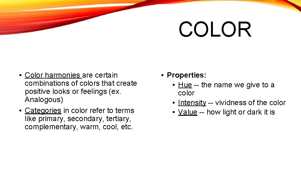 COLOR • Color harmonies are certain combinations of colors that create positive looks or