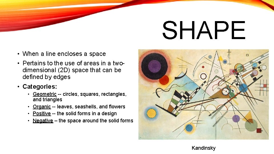 SHAPE • When a line encloses a space • Pertains to the use of