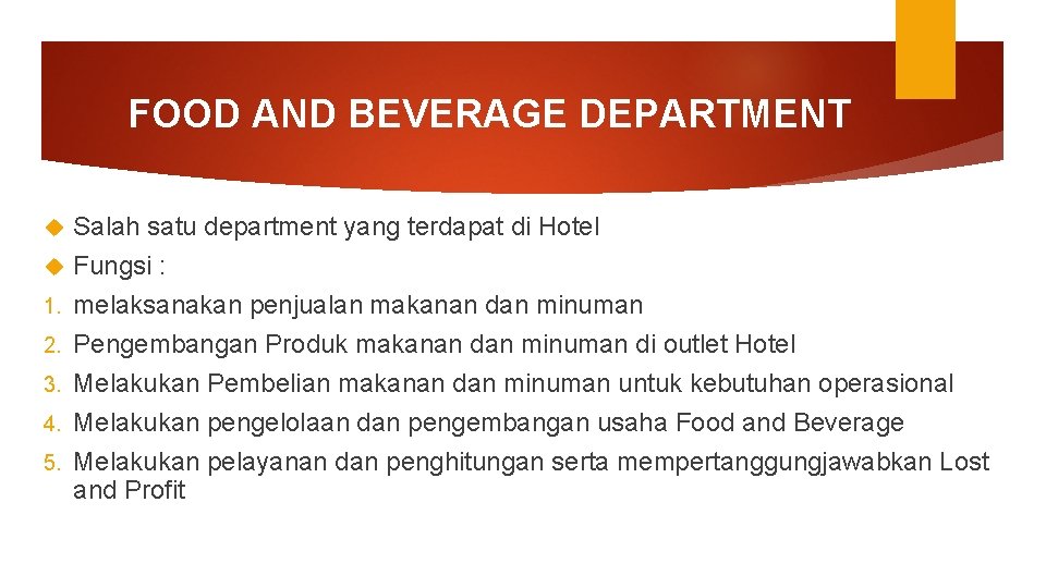 FOOD AND BEVERAGE DEPARTMENT 1. 2. 3. 4. 5. Salah satu department yang terdapat