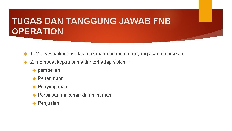 TUGAS DAN TANGGUNG JAWAB FNB OPERATION 1. Menyesuaikan fasilitas makanan dan minuman yang akan