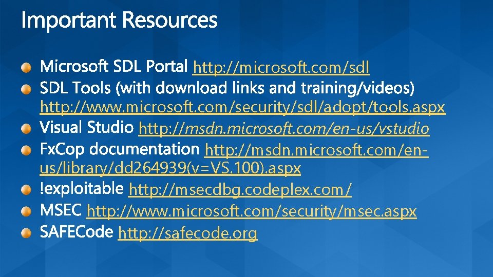 http: //microsoft. com/sdl http: //www. microsoft. com/security/sdl/adopt/tools. aspx http: //msdn. microsoft. com/en-us/vstudio http: //msdn.