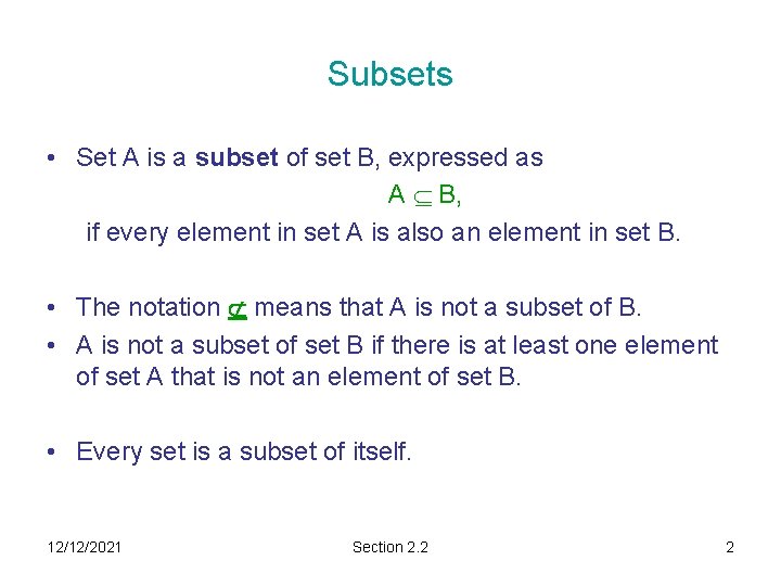 Subsets • Set A is a subset of set B, expressed as A B,