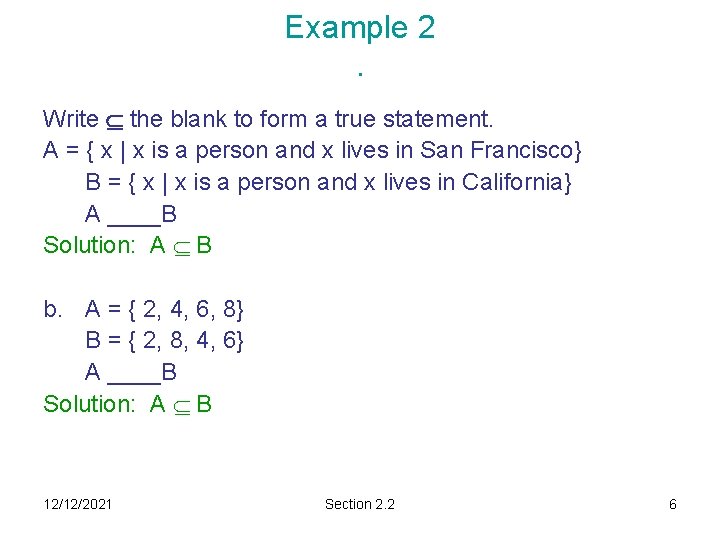 Example 2. Write the blank to form a true statement. A = { x