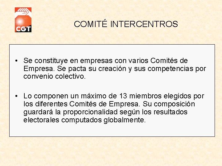 COMITÉ INTERCENTROS • Se constituye en empresas con varios Comités de Empresa. Se pacta