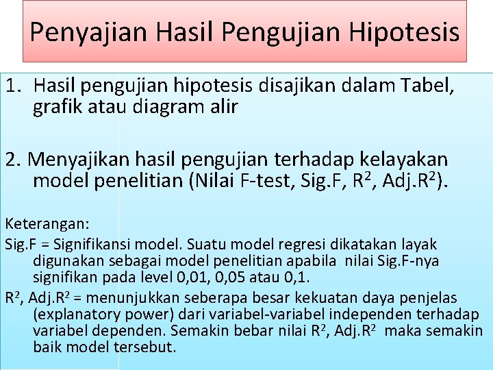 Penyajian Hasil Pengujian Hipotesis 1. Hasil pengujian hipotesis disajikan dalam Tabel, grafik atau diagram