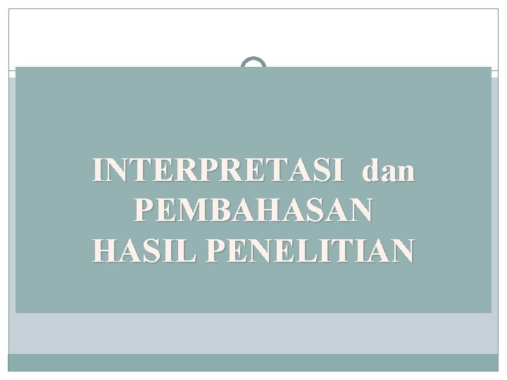 INTERPRETASI dan PEMBAHASAN HASIL PENELITIAN 