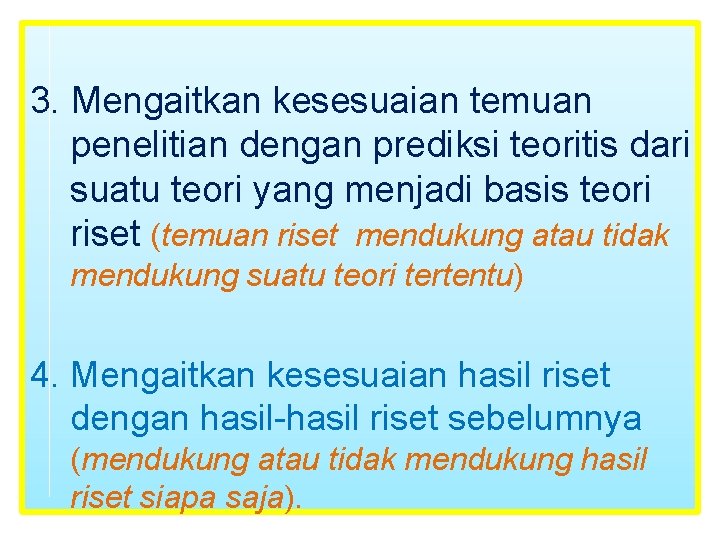 3. Mengaitkan kesesuaian temuan penelitian dengan prediksi teoritis dari suatu teori yang menjadi basis