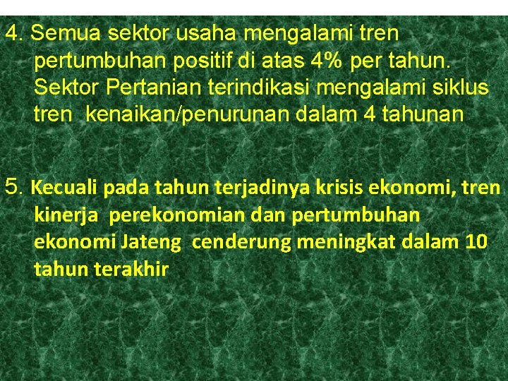 4. Semua sektor usaha mengalami tren pertumbuhan positif di atas 4% per tahun. Sektor