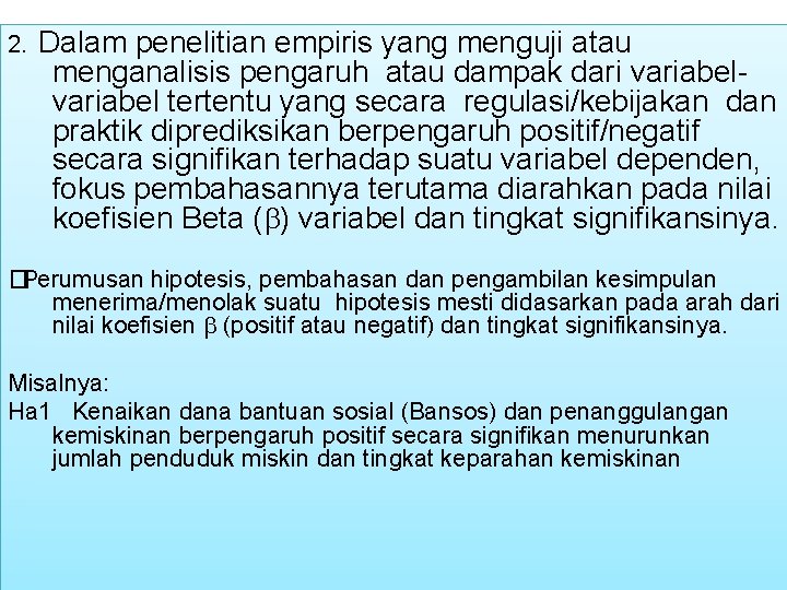 2. Dalam penelitian empiris yang menguji atau menganalisis pengaruh atau dampak dari variabel tertentu