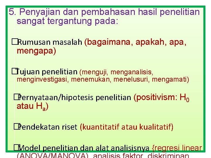 5. Penyajian dan pembahasan hasil penelitian sangat tergantung pada: �Rumusan masalah (bagaimana, apakah, apa,