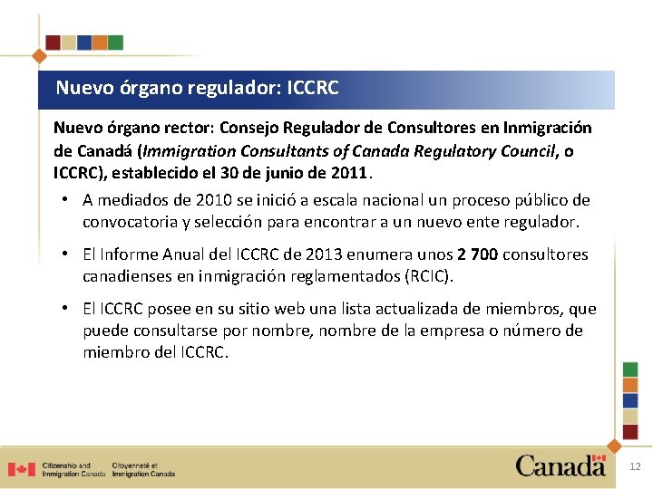 Nuevo órgano regulador: ICCRC Nuevo órgano rector: Consejo Regulador de Consultores en Inmigración de