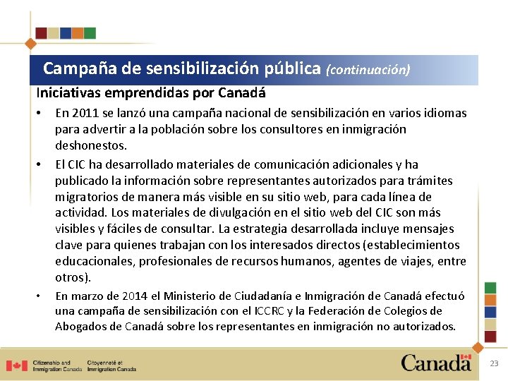 Campaña de sensibilización pública (continuación) Iniciativas emprendidas por Canadá • • • En 2011