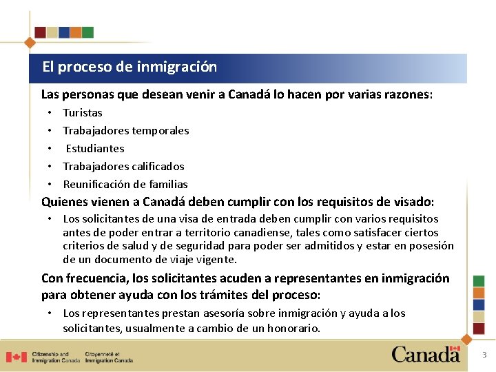 El proceso de inmigración Las personas que desean venir a Canadá lo hacen por