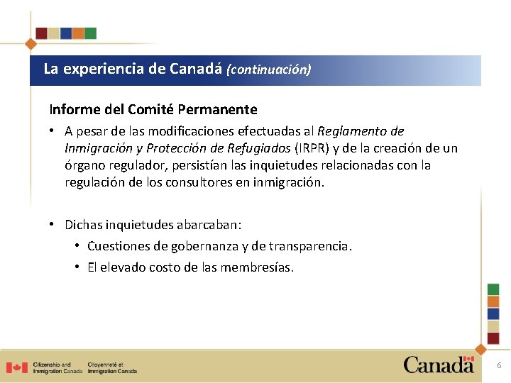 La experiencia de Canadá (continuación) Informe del Comité Permanente • A pesar de las