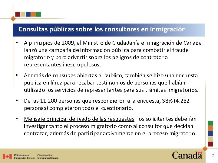 Consultas públicas sobre los consultores en inmigración • A principios de 2009, el Ministro