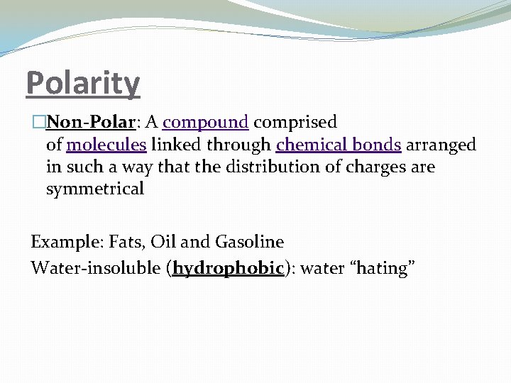 Polarity �Non-Polar: A compound comprised of molecules linked through chemical bonds arranged in such