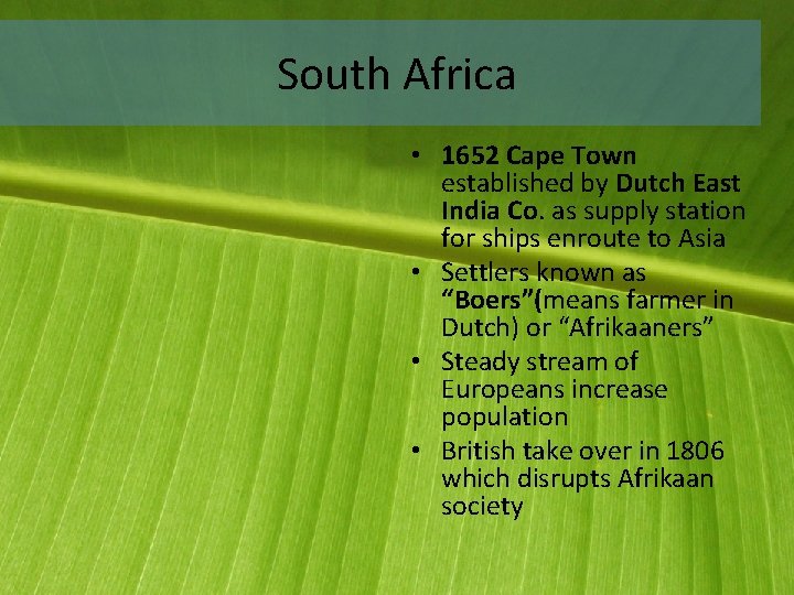 South Africa • 1652 Cape Town established by Dutch East India Co. as supply