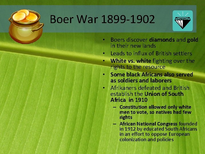 Boer War 1899 -1902 • Boers discover diamonds and gold in their new lands