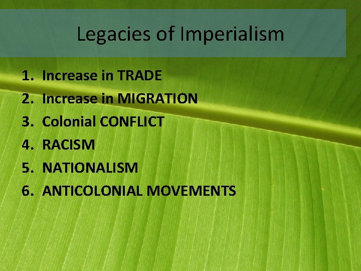 Legacies of Imperialism 1. 2. 3. 4. 5. 6. Increase in TRADE Increase in
