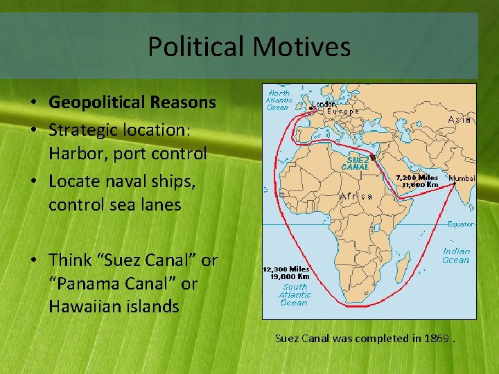 Political Motives • Geopolitical Reasons • Strategic location: Harbor, port control • Locate naval