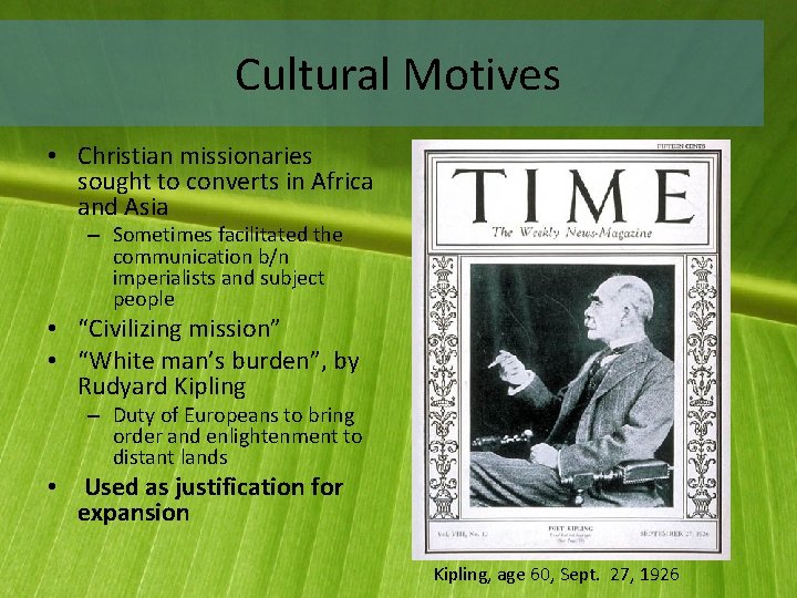 Cultural Motives • Christian missionaries sought to converts in Africa and Asia – Sometimes