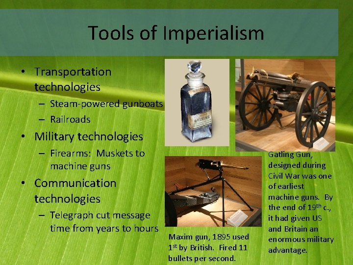 Tools of Imperialism • Transportation technologies – Steam-powered gunboats – Railroads • Military technologies