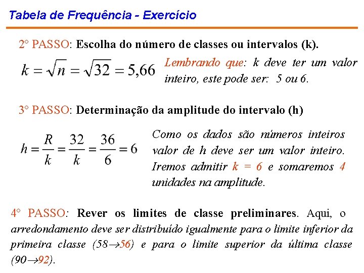 Tabela de Frequência - Exercício 2º PASSO: Escolha do número de classes ou intervalos