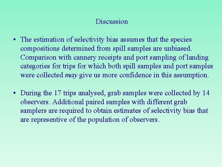Discussion • The estimation of selectivity bias assumes that the species compositions determined from