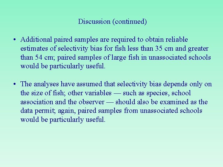 Discussion (continued) • Additional paired samples are required to obtain reliable estimates of selectivity