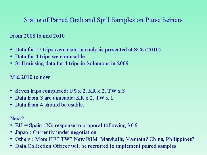 Status of Paired Grab and Spill Samples on Purse Seiners From 2008 to mid