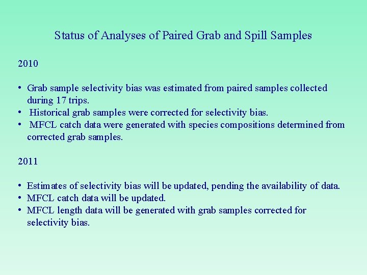 Status of Analyses of Paired Grab and Spill Samples 2010 • Grab sample selectivity