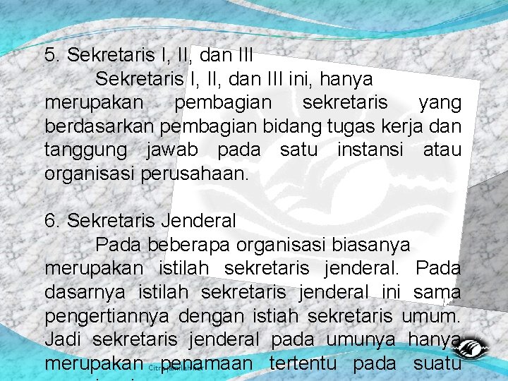 5. Sekretaris I, II, dan III ini, hanya merupakan pembagian sekretaris yang berdasarkan pembagian