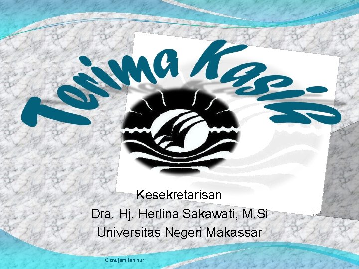 Kesekretarisan Dra. Hj. Herlina Sakawati, M. Si Universitas Negeri Makassar Citra jamilah nur 