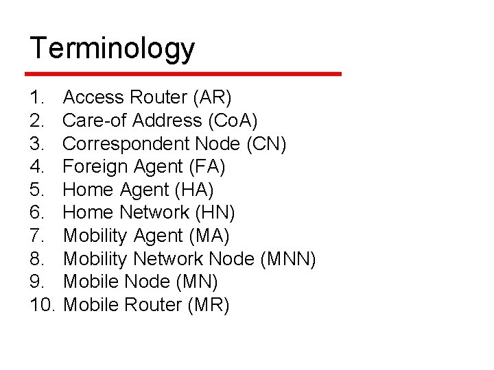 Terminology 1. Access Router (AR) 2. Care-of Address (Co. A) 3. Correspondent Node (CN)