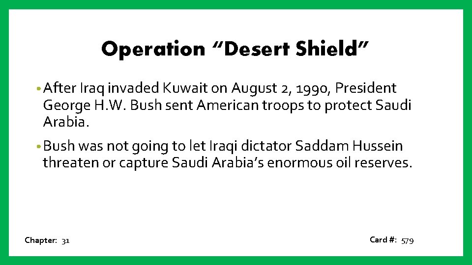 Operation “Desert Shield” • After Iraq invaded Kuwait on August 2, 1990, President George