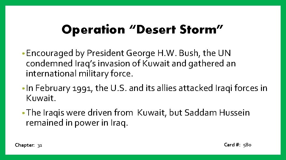 Operation “Desert Storm” • Encouraged by President George H. W. Bush, the UN condemned