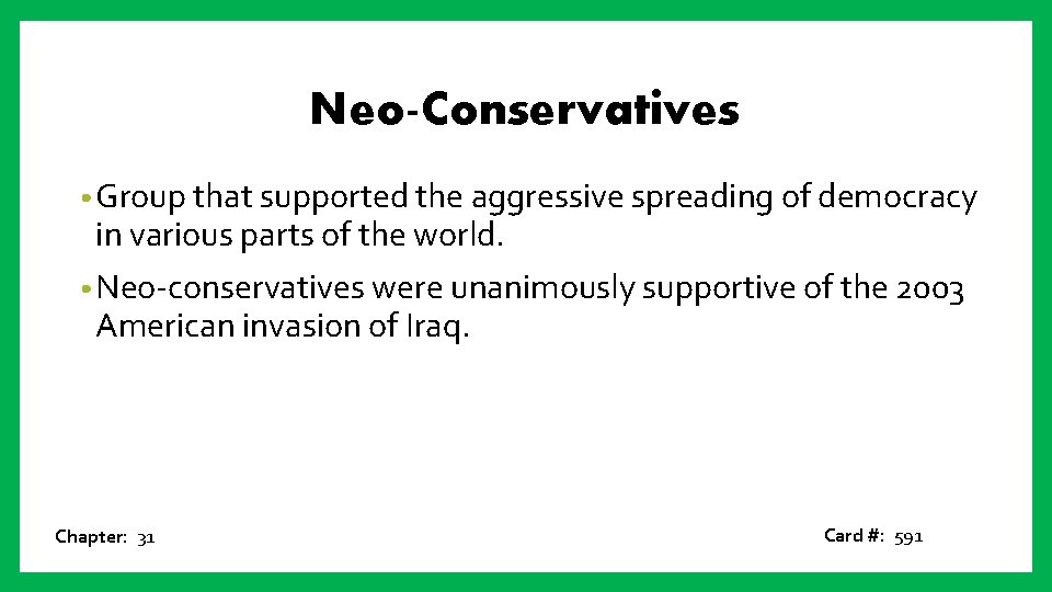 Neo-Conservatives • Group that supported the aggressive spreading of democracy in various parts of