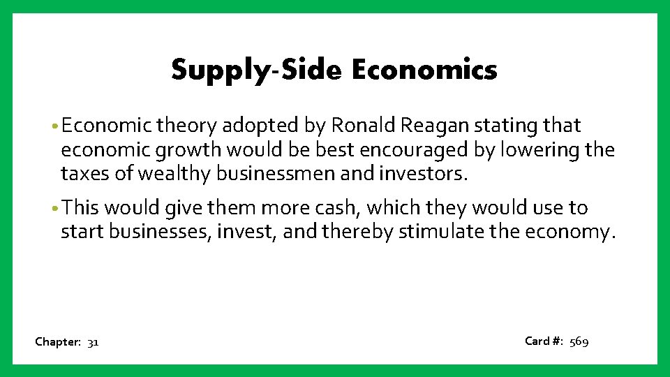 Supply-Side Economics • Economic theory adopted by Ronald Reagan stating that economic growth would
