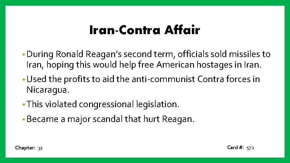 Iran-Contra Affair • During Ronald Reagan’s second term, officials sold missiles to Iran, hoping