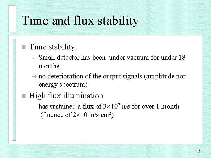 Time and flux stability n Time stability: Small detector has been under vacuum for