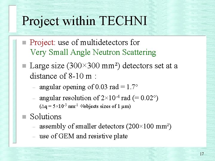 Project within TECHNI n Project: use of multidetectors for Very Small Angle Neutron Scattering