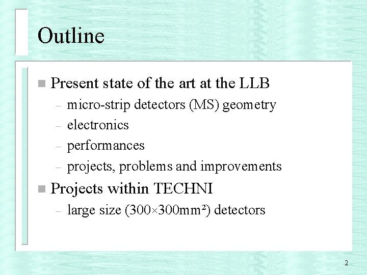 Outline n Present state of the art at the LLB – – n micro-strip