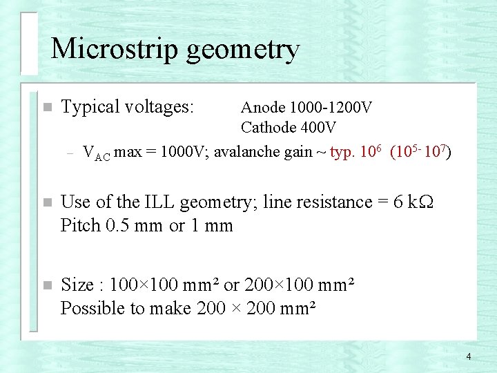 Microstrip geometry n Typical voltages: – Anode 1000 -1200 V Cathode 400 V VAC