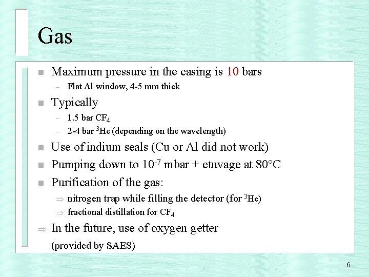 Gas n Maximum pressure in the casing is 10 bars – n Typically –