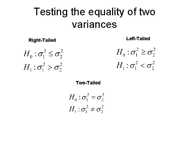 Testing the equality of two variances Left-Tailed Right-Tailed Two-Tailed 