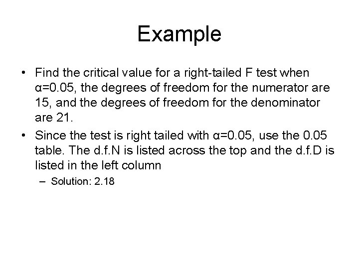 Example • Find the critical value for a right-tailed F test when α=0. 05,